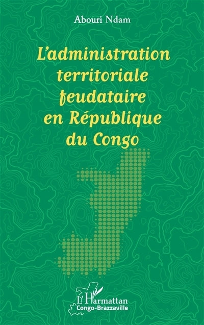 administration territoriale feudataire en République du Congo (L')