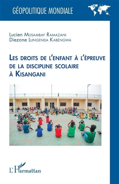 droits de l'enfant à l'épreuve de la discipline scolaire à Kisangani (Les)