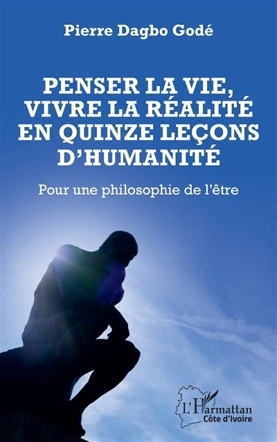 Penser la vie, vivre la réalité en quinze leçons d'humanité