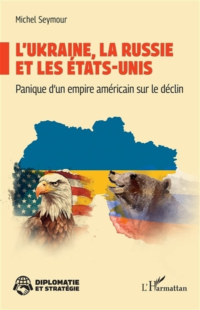L'Ukraine, la Russie et les Etats-Unis : panique d'un empire américain sur le déclin
