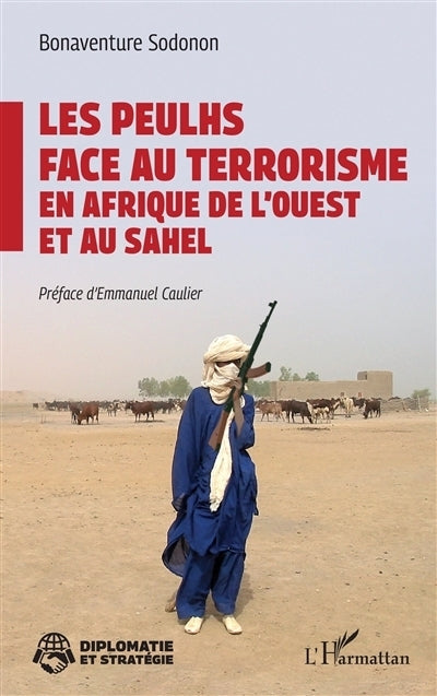 Peulhs face au terrorisme en Afrique de l'Ouest et au Sahel (Les)