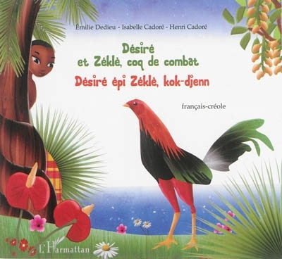 Désiré et Zéklè, coq de combat = Désiré épi Zéklè, kok-djenn