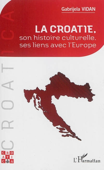 Croatie, son histoire culturelle, ses liens avec l'Europe (La)