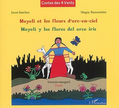 Mayeli et les fleurs d'arc-en-ciel : Pérou = Mayeli y las flores del arco iris