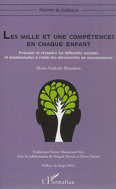 mille et une compétences en chaque enfant : prévenir et résoudre les difficultés sociales et émotionnelles à l'aide des découvertes en neurosciences (Les)