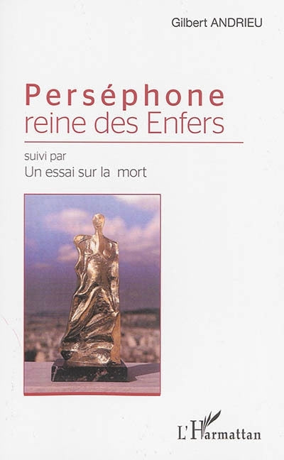 Perséphone : reine des Enfers ; Un essai sur la mort