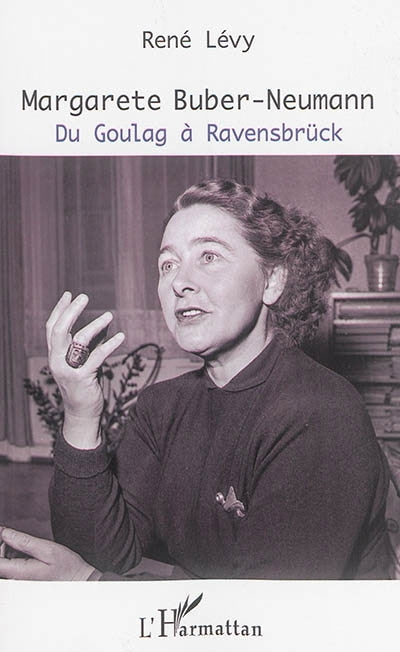 Margarete Buber-Neumann : du goulag à Ravensbrück