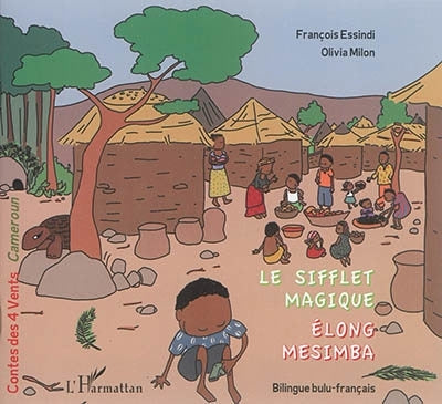 sifflet magique : Cameroun = Elong Mesimba (Le)