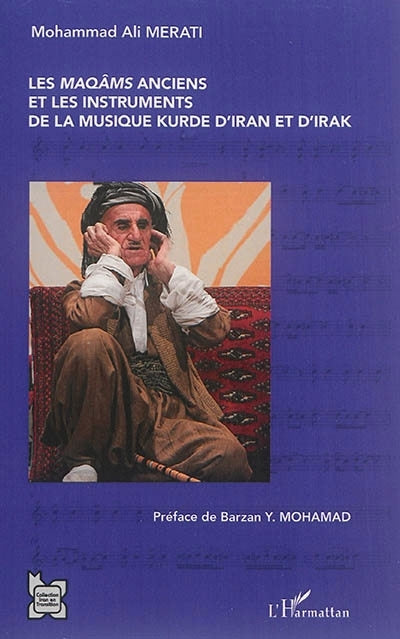 maqâms anciens et les instruments de la musique kurde d'Iran et d'Irak : hore, siâw-çamane, mur et bayt (Les)