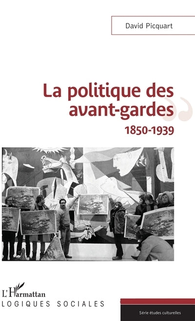 politique des avant-gardes : 1850-1939 (La)