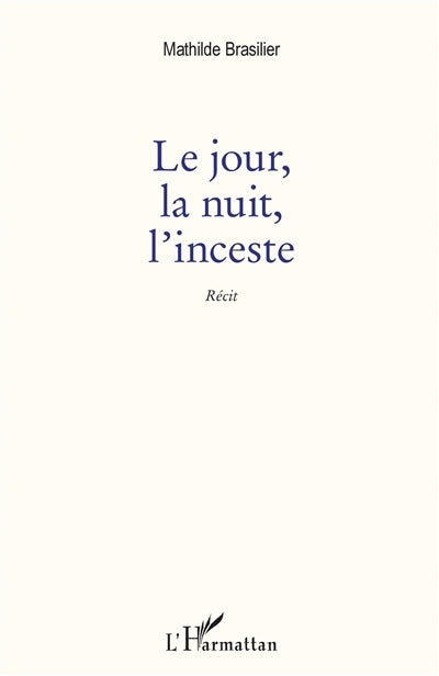 jour, la nuit, l'inceste : récit (Le)