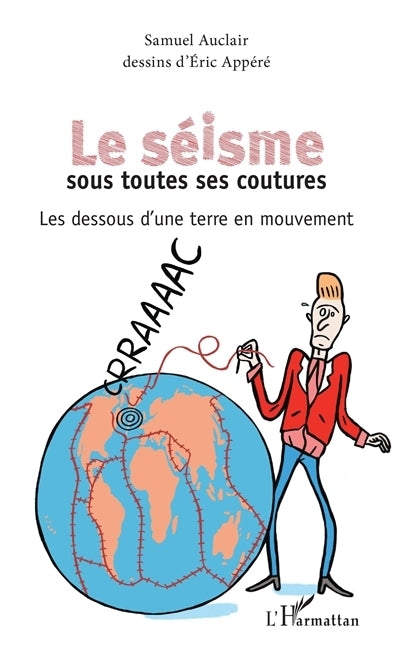 séisme sous toutes ses coutures : les dessous d'une terre en mouvement (Le)