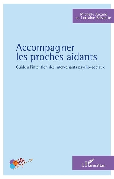 Accompagner les proches aidants : guide à l'intention des intervenants psycho-sociaux