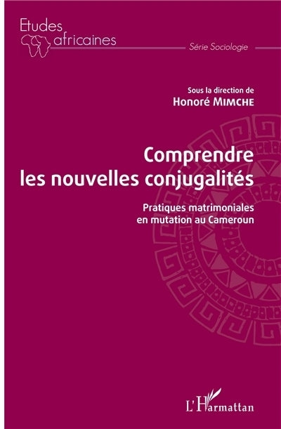 Comprendre les nouvelles conjugalités : pratiques matrimoniales en mutation au Cameroun