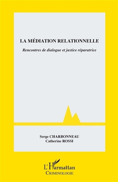 médiation relationnelle : rencontres de dialogue et justice réparatrice (La)