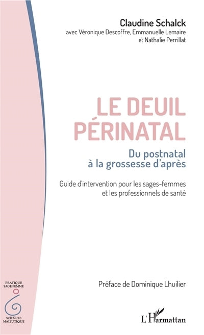 deuil périnatal : du postnatal à la grossesse d'après : guide d'intervention pour les sages-femmes et les professionnels de santé (Le)