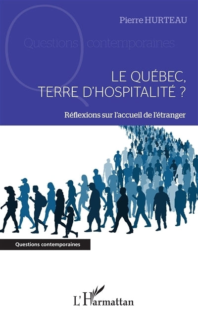 Québec, terre d'hospitalité ? : réflexions sur l'accueil de l'étranger (Le)