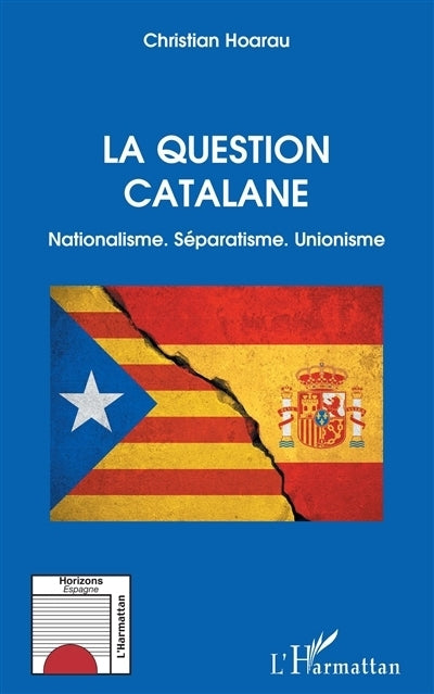 question catalane : nationalisme, séparatisme, unionisme (La)