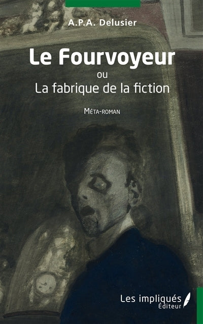 fourvoyeur ou La fabrique de la fiction (Le)