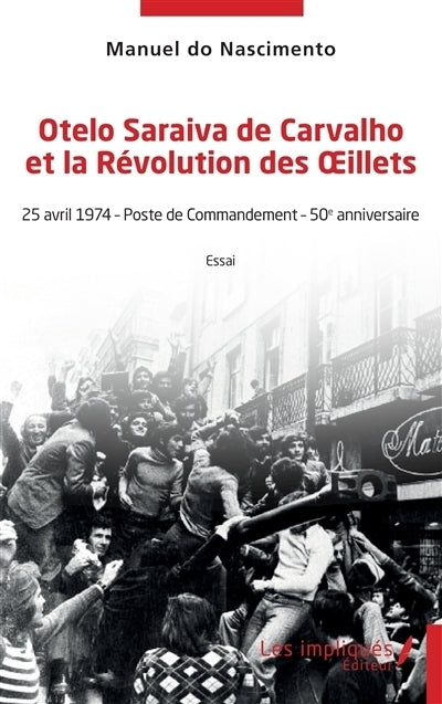 Otelo Saraiva de Carvalho et la révolution des Oeillets