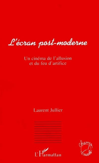 L'écran post-moderne : un cinéma de l'allusion et du feu d'artifice