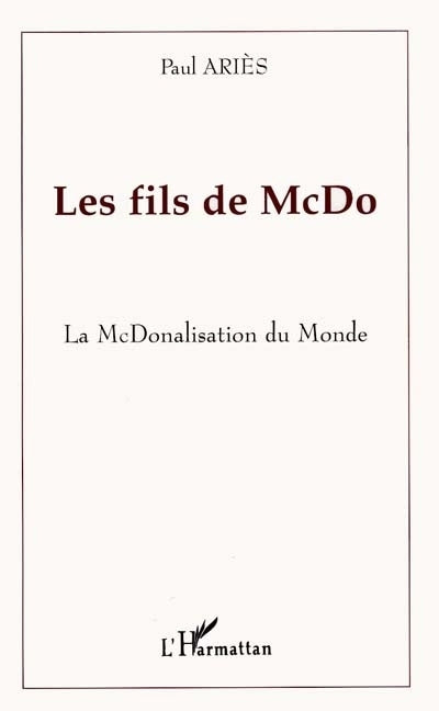 fils de McDo : la McDonalisation du monde (Les)