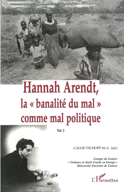 Hannah Arendt, Vol. 2. La banalité du mal comme mal politique