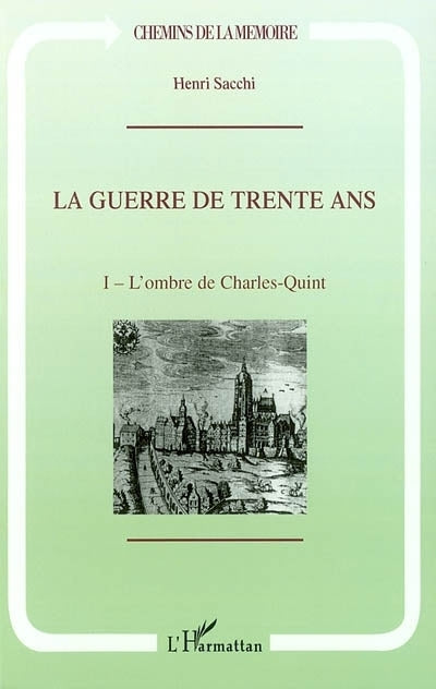 guerre de Trente Ans, Vol. 1. L'ombre de Charles Quint (La)