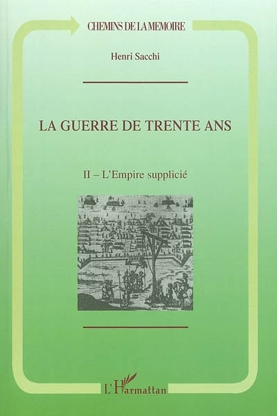 guerre de Trente Ans, Vol. 2. L'Empire supplicié (La)
