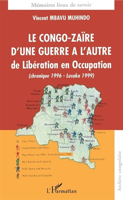 Congo-Zaïre d'une guerre à l'autre : de libération en occupation (chronique 1996-Lusaka 1999) (Le)