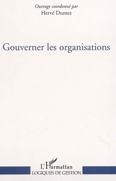 Gouverner les organisations : série thématique du séminaire CONDOR (Contradictions et dynamique des organisations), 2003-2004
