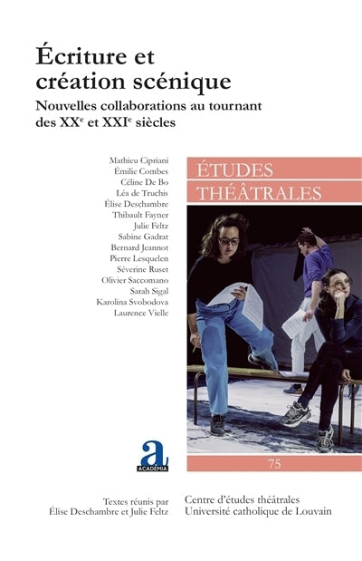 Etudes théâtrales, n°75. Ecriture et création scénique