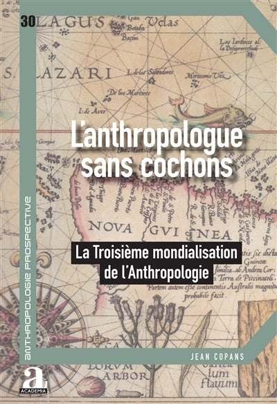 anthropologie sans cochons ou La troisième mondialisation de l'anthropologie (L')