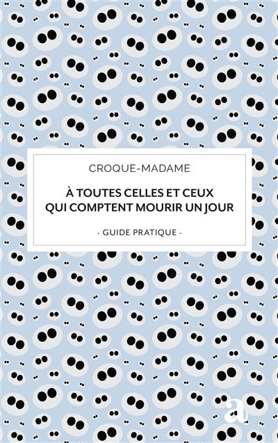 A toutes celles et ceux qui comptent mourir un jour