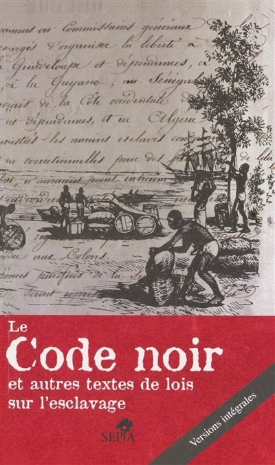 Code noir et autres textes de lois sur l'esclavage (Le)