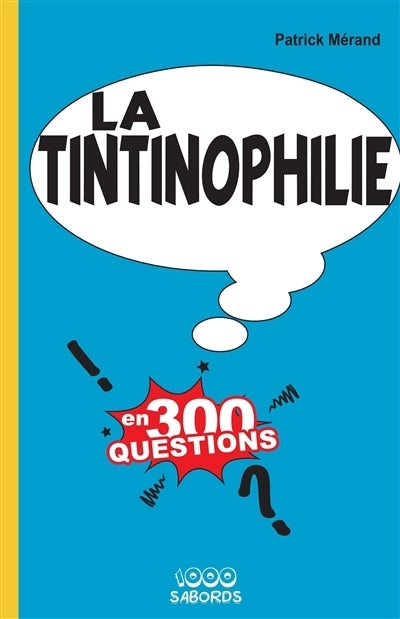 tintinophilie en 300 questions (La)