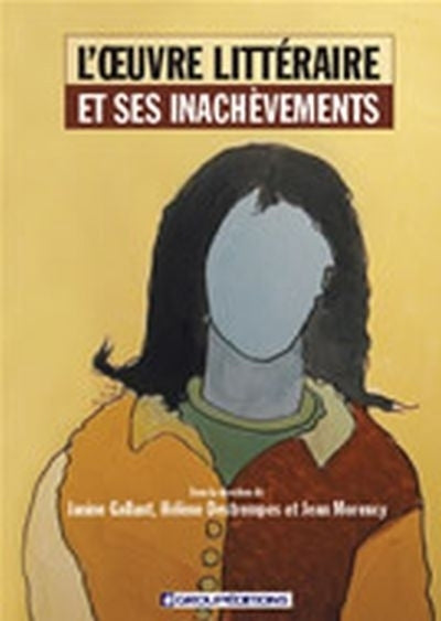 L'oeuvre littéraire et ses inachèvements