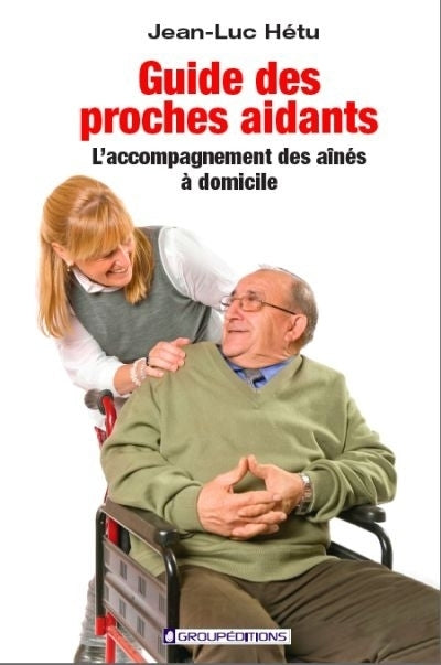 Guide des proches aidants : L'accompagnement des aînés à domicile