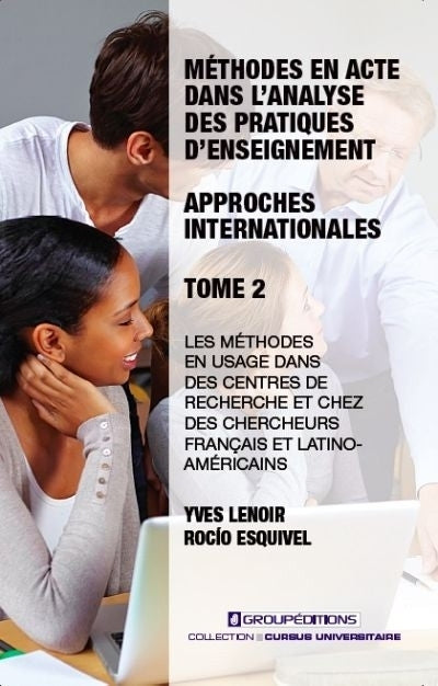 méthodes en acte dans l’analyse des pratiques d’enseignement : approches internationales : Les méthodes en usage dans des centres de recherche et chez des chercheurs français et latino-américains (Les