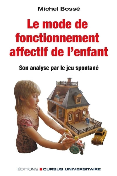 mode de fonctionnement affectif de l’enfant : son analyse par le jeu spontané (Le)