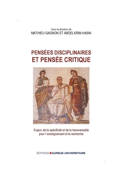 Pensées disciplinaires et pensée critique : enjeux de la spécificité et de la transversalité pour l'enseignement et la recherche