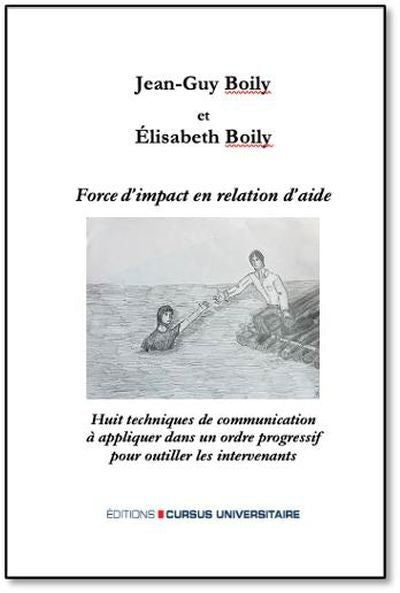 Force d'impact en relation d'aide : Huit techniques de communication à appliquer dans un ordre progressif pour outiller les intervenants