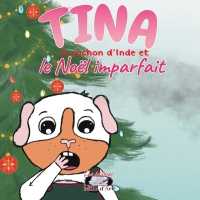 Tina le cochon d'Inde et le Noël imparfait