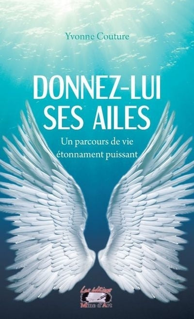 Donnez-lui ses ailes : Un parcours de vie étonnamment puissant