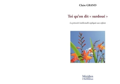 Toi qu'on dit "surdoué" : La précocité intellectuelle expliquée aux enfants