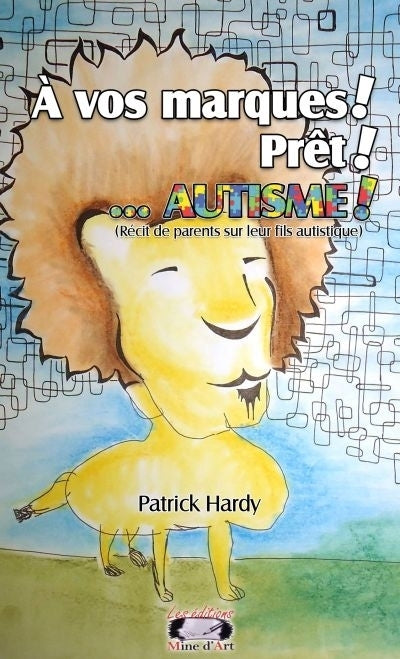 À vos marques ! prêt ! ...AUTISME ! : récit de parents sur leur fils autistique