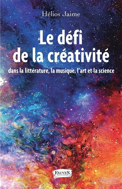 défi de la créativité dans la littérature, la musique, l'art et la science (Le)