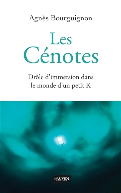 cénotes : drôle d'immersion dans le petit monde d'un K (Les)