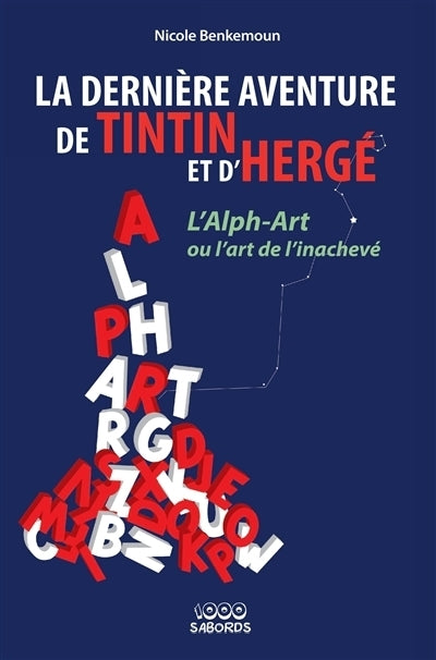 dernière aventure de Tintin et d'Hergé : l'alph-art ou l'art de l'inachevé (La)