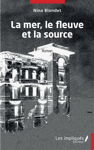 mer, le fleuve et la source (La)